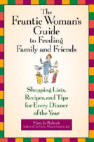 The Frantic Woman's Guide to Feeding Family and Friends by Mary Jo Rulnick