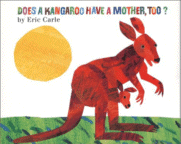 Does a Kangaroo Have a Mother, Too?
by Eric Carle