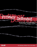 Privacy Defended
 by Gary Bahadur, William Chan and Chris Weber