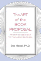 The Art of the Book Proposal
 by Eric Maisel, Ph.D.