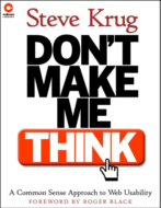Don't Make Me Think! A Common Sense Approach to Web Usability
by Steve Krug