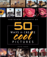 Photoshop Elements 2.0: 50 Ways to Create Cool Pictures
 by Dave Huss