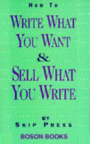 Cover of How to Write What You Want and Sell What You
 Write by Skip Press