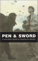 Pen & Sword: A Journalist's Guide to Covering the Military
 by Edward Offley