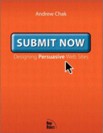Submit Now: Designing Persuasive Web Sites
 by Andrew Chak