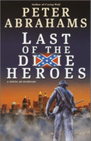 Last of the Dixie Heroes
by Peter Abrahams