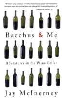 Bacchus & Me: Adventures in the Wine Cellar
 by Jay McInerney