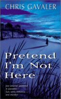 Pretend I'm Not Here
 by Chris Gavaler