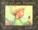 Cover of Child of Faerie, Child of Earth
by Jane Yolen, Illustrated by Jane Dyer