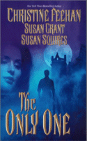The Only One
 by Christine Feehan, Susan Grant and Susan Squires