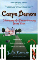 Carpe Demon: Adventures of a Demon-Hunting Soccer Mom
by Julie Kenner