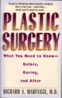 Plastic Surgery -- What You Need to Know Before,
During and After by Richard A. Marfuggi, M.D.