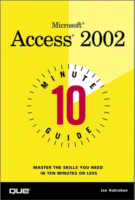 Microsoft Access 2002 10 Minute Guide
by Joe Hazbraken