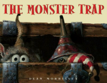 The Monster Trap
 by Dean Morrissey
