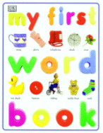 My First Word Book (Revised Edition)
by Angela Wilkes, Photography by Dave King and Tim Ridley