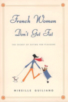 French Women Don't Get Fat by Mireille Guiliano