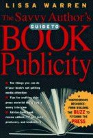 The Savvy Author's Guide to Book Publicity
 by Lisa Warren