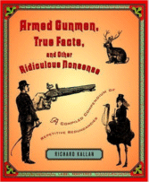 Armed Gunmen, True Facts and Other Ridiculous Nonsense
by Richard Kallan