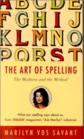 The Art of Spelling: The Madness and the Method
by Marilyn Vos Savant