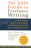 The ASJA Guide to Freelance Writing
 edited by Timothy Harper