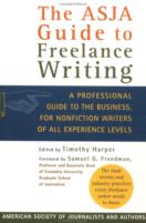 The ASJA Guide to Freelance Writing
 edited by Timothy Harper