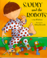 Sammy and the Robots
by Ian Whybrow, Illustrated by Adrian Reynolds