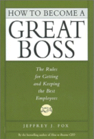 How to Become a Great Boss
by Jeffrey J. Fox