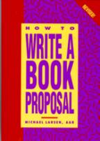 How To Write a Book Proposal
by Michael Larsen