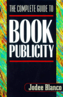 The Complete Guide to Book Publicity
by Jodee Blanco