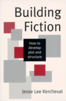 Building Fiction : How to Develop Plot & Structure
by Jesse Lee Kercheval