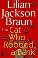 The Cat Who Robbed a Bank
by Lilian Jackson Braun