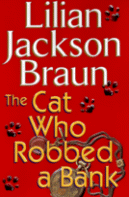 The Cat Who Robbed a Bank
by Lilian Jackson Braun