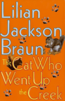 The Cat Who Went Up the Creek
by Lilian Jackson Braun