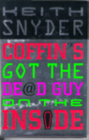 Coffin's Got the Dead Guy on the Inside
by Keith Snyder