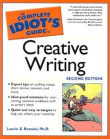 The Complete Idiot's Guide to Creative Writing
 by Laurie E. Rozakis, Ph.D.
