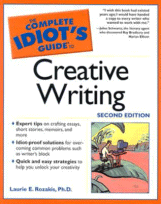 The Complete Idiot's Guide to Creative Writing
by Laurie E. Rozakis, Ph.D.