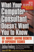 What Your Computer Consultant Doesn't Want You to Know
 by Joshua Feinberg
