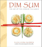 Dim Sum: The Art of Chinese Tea Lunch
by Ellen Leong Blonder