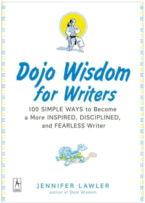 Dojo Wisdom for Writers
 by Jennifer Lawler