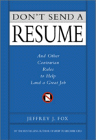 Don't Send a Resume and Other Contrarian Rules to Help Land a Great Job
by Cathy Holt