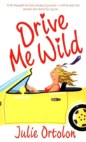 Cover of Drive Me Wild by Julie Ortolon