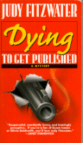 Dying to Get Published
by Judy Fitzwater