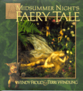 A Midsummer Night's Faery Tale
by Wendy Froud & Terry Windling