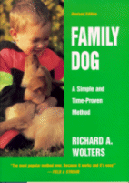 Family Dog: A Simple and Time-Proven Method
by Richard A. Wolters