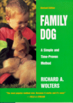 Family Dog: A Simple and Time-Proven Method
by Richard A. Wolters