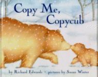 Copy Me, Copycub
by Richard Edwards, Pictures by Susan Winter