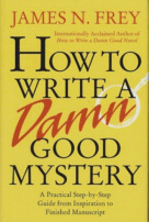 How To Write a Damn Good Mystery
 by James N. Frey