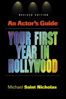 An Actor's Guide: Your First Year in Hollywood
by Michael Saint Nicholas