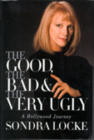 The Good, The Bad and The Very Ugly
by Sondra Locke