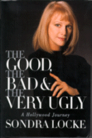 The Good, The Bad and The Very Ugly
by Sondra Locke